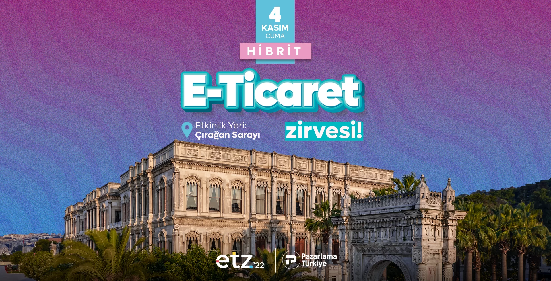 E-ticaret Zirvesi 4 Kasım’da Çırağan Sarayı’nda gerçekleştirilecek