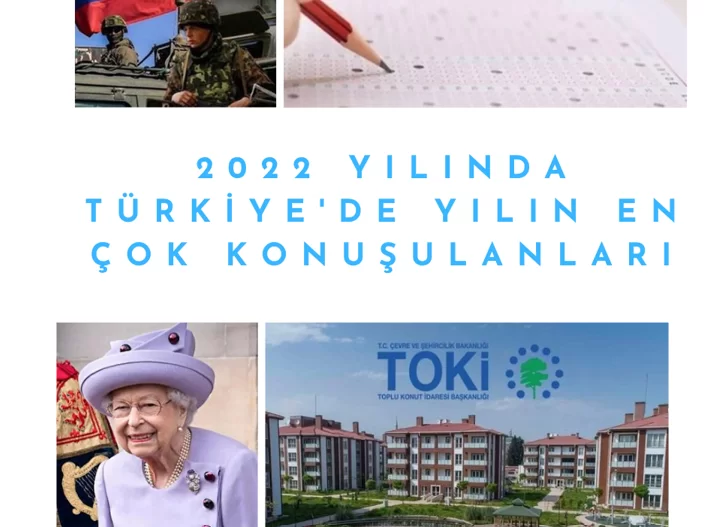 2022 yılında Türkiye’de en çok konuşulanlar belli oldu