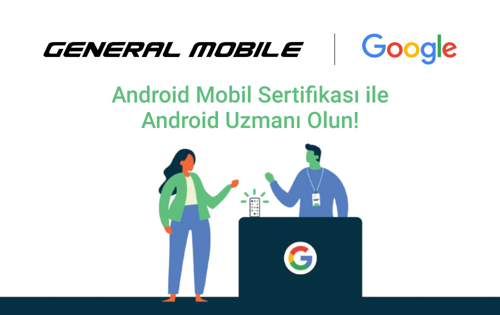 General Mobile Google İş birliği ile Android Mobil sertifika programı