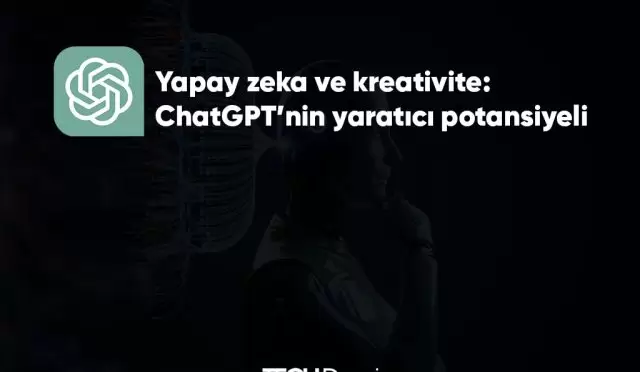 Yapay zeka ve kreativite: ChatGPT uygulamasının yaratıcı potansiyeli