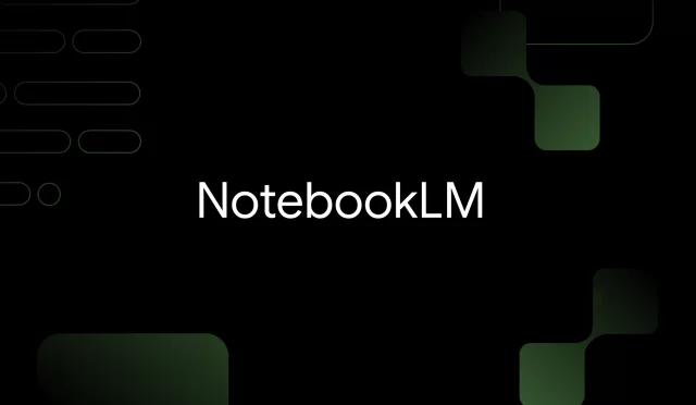NotebookLM: Google’ın Yapay Zeka destekli yeni nesil dijital not defteri