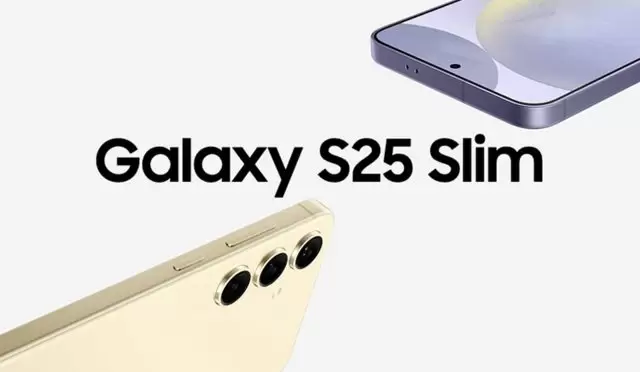 Galaxy S25 Slim Modeli Bekleyenler İçin Kötü Haber: Bazı Bölgelerde Satılmayabilir
