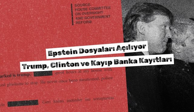 Epstein Dosyaları Açılıyor: Trump, Clinton ve Kayıp Banka Kayıtları